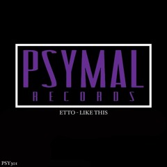 Etto - Like This [Original Mix] (PSYMAL RECORDS)