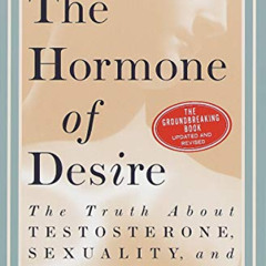 [DOWNLOAD] EPUB 📍 The Hormone of Desire: The Truth About Testosterone, Sexuality, an