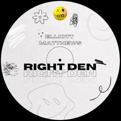 Elliott Matthews - Right Den