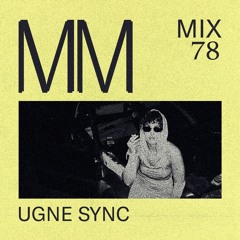 Ugne Sync - Minimal Mondays Mix 78