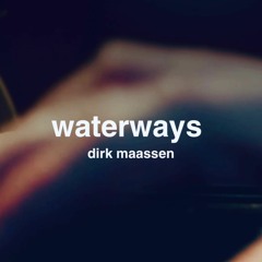 Dirk Maassen // Waterways - Exclusive Premiere (presave: https://linktr.ee/dirk.maassen)