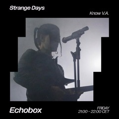 Strange Days #13 - whiterose & Know V.A. - Echobox 12/04/24