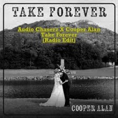 Audio Chaserz X Cooper Alan - Take Forever (Radio Edit)