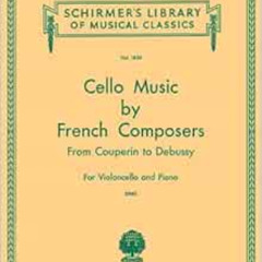 [READ] EPUB 💘 Cello Music by French Composers from Couperin to Debussy for Violoncel