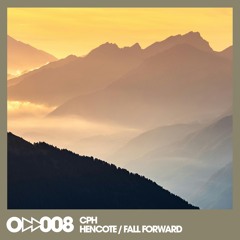 CPH - Hencote / Fall Forward [Out Now on Onward Music]