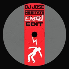 HESITATE - DJ JOSE (FMB Edit)
