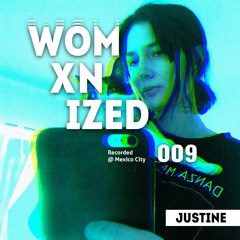 WOMXNIZED 009: Justine @ Mexico City