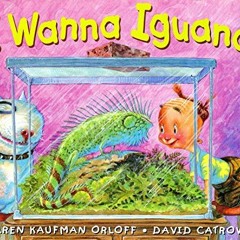 [View] PDF 🎯 I Wanna Iguana by  Karen Kaufman Orloff &  David Catrow [EPUB KINDLE PD