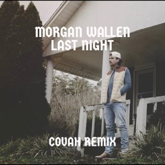 Morgan Wallen - Last Night (COVAH Remix)