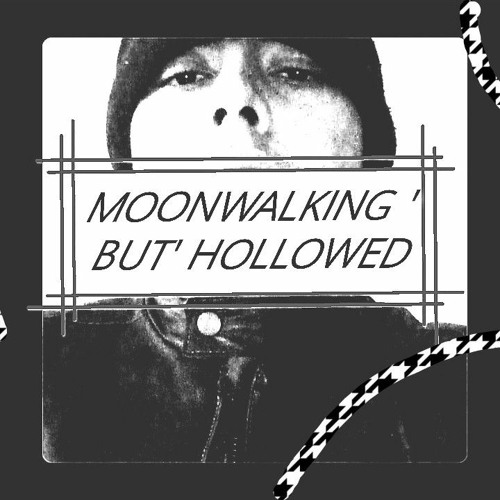 Moonwalking' But ' Hollowed