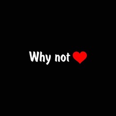 Why not?  (BBY_9, lilTUL, Cazzola)