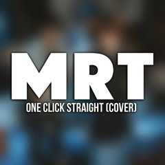 MRT - One Click Straight (Cover)