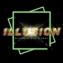 ILLUSION (ft. Andy)