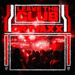 CryJaxx & Lucy Malfroy - Leave The Club