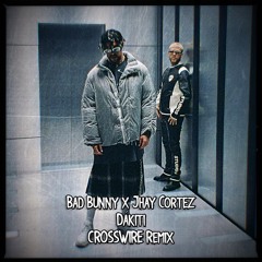 Bad Bunny x Jhay Cortez - Dákiti (CROSSWIRE Remix)