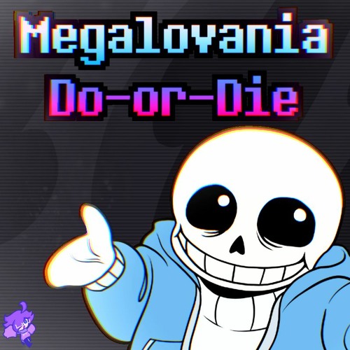 Megalovania: Do-or-Die + FLP