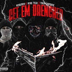 Get Em Drenched Feat. AyoTeo X Tay Capone