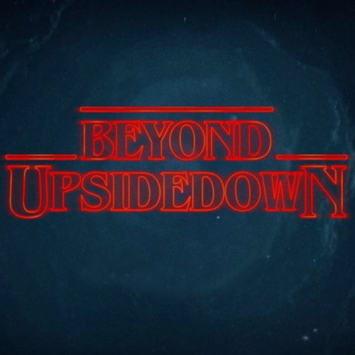 Beyond The Upside Down Inspired By Stranger Things
