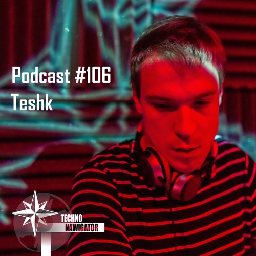 Technonavigator Podcast #106 - Teshk