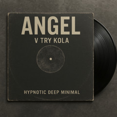 Angel - V Try Kola (Original Mix)