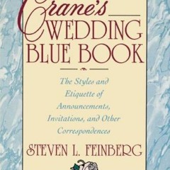 Get EPUB KINDLE PDF EBOOK Crane's Wedding Blue Book: The Styles and Etiquette of Announcements, Invi