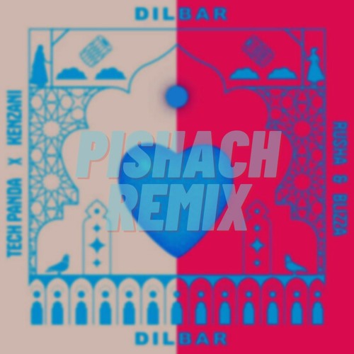 Tech Panda, Kenzani & Rusha & Blizza - Dilbar (Pishach remix)