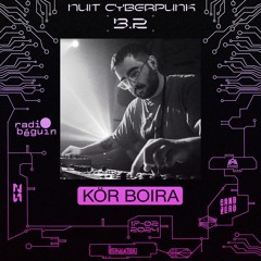 Le Béguin Pour X Nuit Cyberpunk #3.2 @GZ - Kör Boira Live (17.02.24)