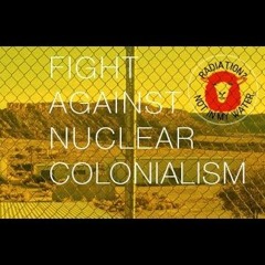 Nuclear Colonialism, Part 1, Uranium Mining in the Dine’ Nation & "Bad Press" at Sundance