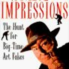 [READ] PDF 📪 False Impressions: The Hunt for Big-Time Art Fakes by  Thomas Hoving [E