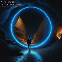 IN MY FEELINGS [DJ Mix Series by AMBIENCE]