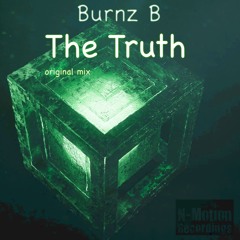 Burnz B - The Truth (Original Mix) ***Forthcoming Release***