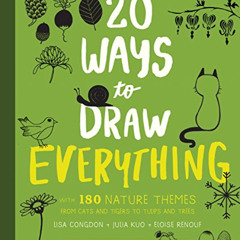 [Access] EPUB 📕 20 Ways to Draw Everything: With 135 Nature Themes from Cats and Tig