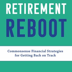 book❤read Retirement Reboot: Commonsense Financial Strategies for Getting Back on Track