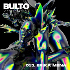 BULTO / Espectro 015. Erika Mena