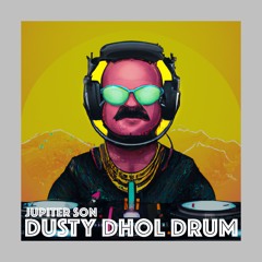 Dusty Dhol Drum [Indo Techno House]