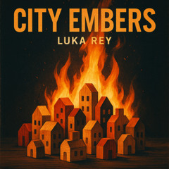 City Embers Ft. Luka Rey