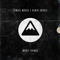 Ismael Mussa & Renzo Soares - Money Things [FREE DOWNLOAD]