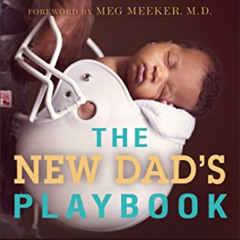 [ACCESS] EBOOK 📫 The New Dad's Playbook: Gearing Up for the Biggest Game of Your Lif