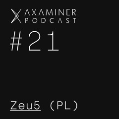 Axaminer Podcast 021 - Zeu5 ( PL )
