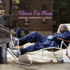 VERTIGO (SYNCCITY) & SANTO - WHERE I'M FROM
