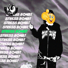 STRESS BOMB!