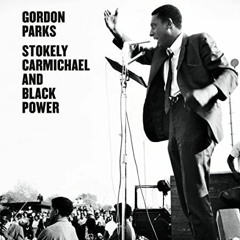 Open PDF Gordon Parks: Stokely Carmichael and Black Power by  Lisa Volpe,Gordon Parks,Cedric Johnson