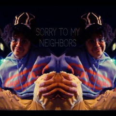Sorry To My Neighbors (Prod. LIN)