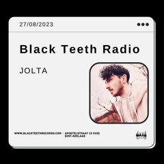 Black Teeth Radio: Jolta (27/08/2023)