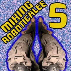 Mixing ROBOTICALEE Radio 5