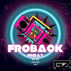 GZ FROBACKS FRIDAY (LIVE)