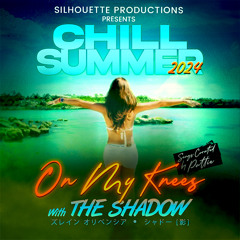 Chill Summer 2024: On My Knees Mix