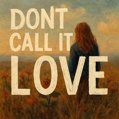 Don’t Call It Love