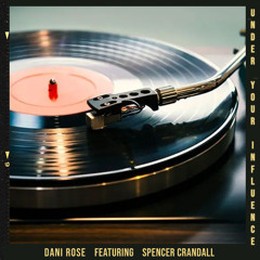 Under Your Influence (feat. Spencer Crandall)