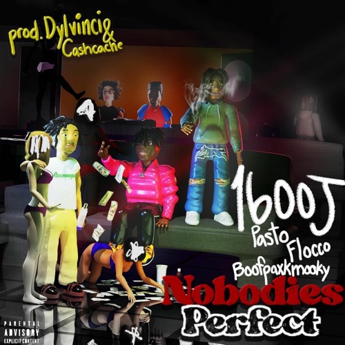 Nobodies Perfect (Ft. Pasto Flocco & BoofPaxkMooky)(Prod. Dylvinci & Cashcache)(Video Link In Desc)